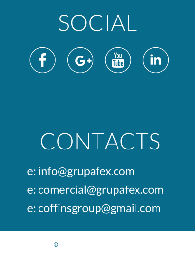 CONTACTS e: info@grupafex.com e: comercial@grupafex.com e: coffinsgroup@gmail.com SOCIAL    